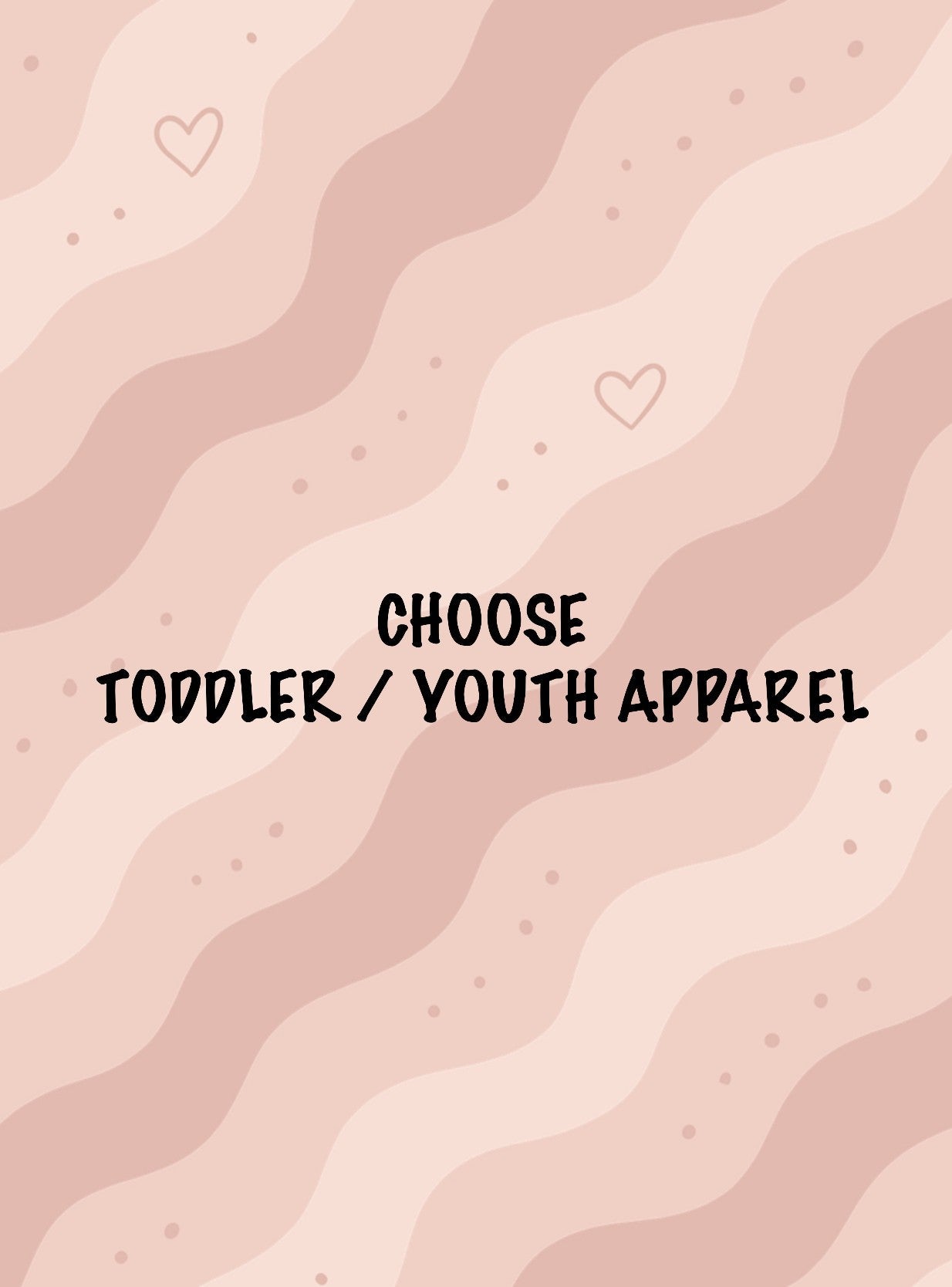 Choose Toddler / Youth Apparel